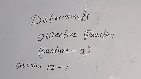 Determinants ||Objective Questions|| Lecture -3 D.K.Mishra##
