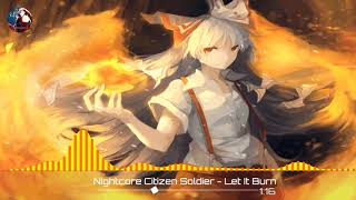 Nightcore Citizen Soldier - Let It Burn