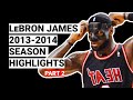 LeBron James 2013-2014 Season Highlights | BEST SEASON (Part 2)