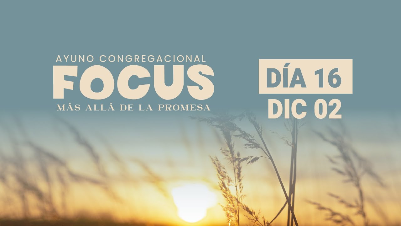 Ayuno congregacional Día #16 | Focus | Casa del Rey - YouTube