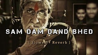 SAM DAM DAND BHED - Sarkar - Slowed Reverb Song - Amitabh Bachchan - Lofi