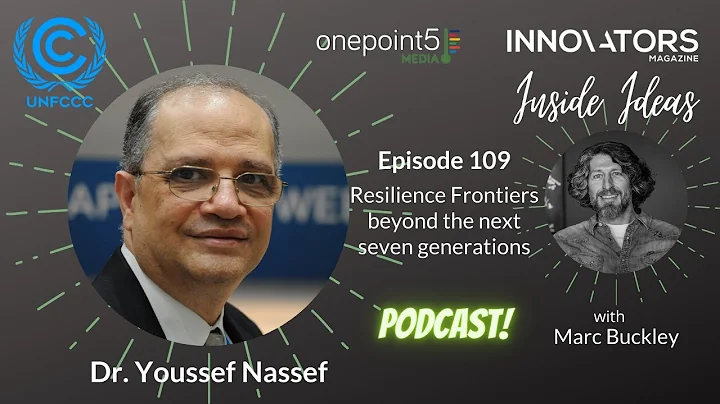 Resilience Frontiers beyond the next seven generations, with Dr. Youssef Nassef