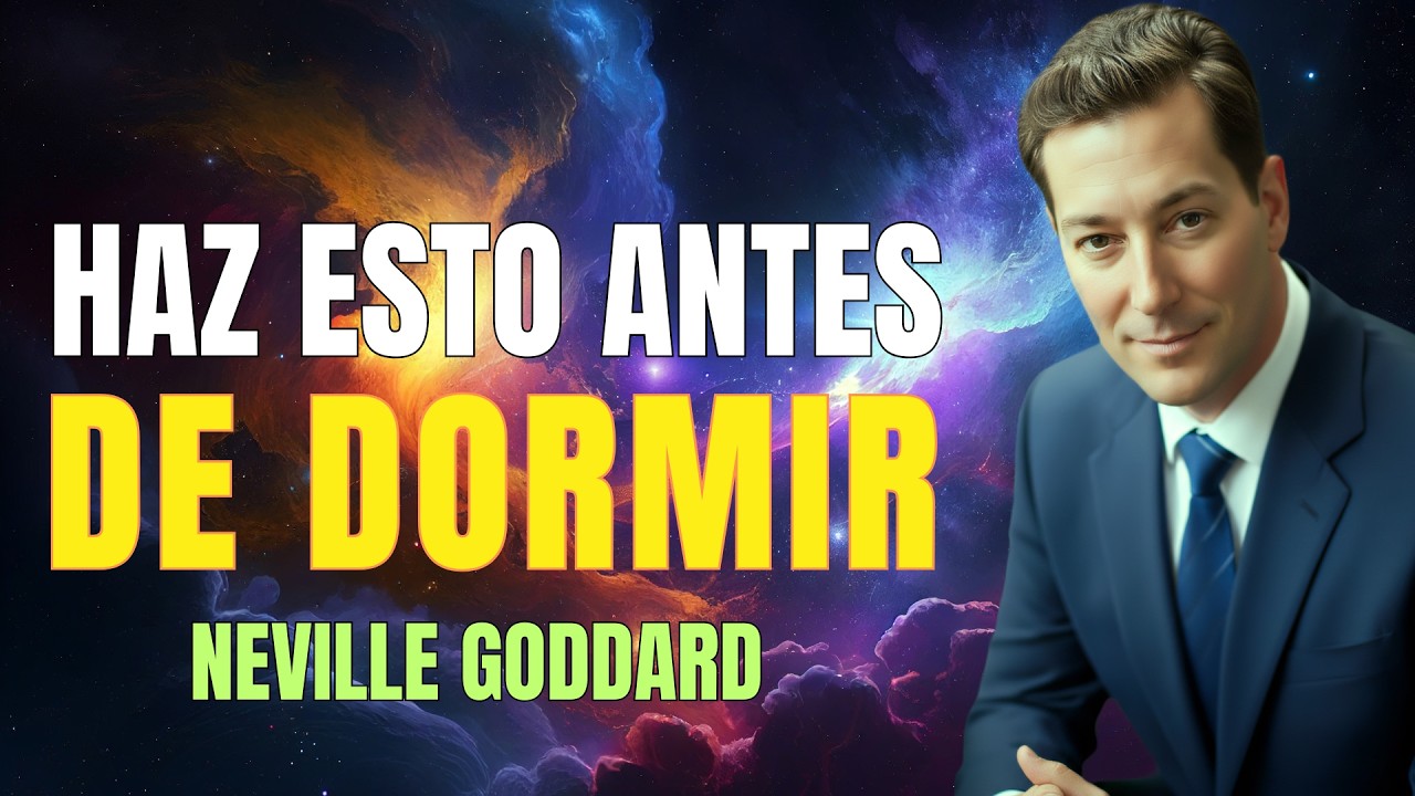 Haz Esto Antes de Dormir 🔥 Duerme en el Deseo Cumplido 🌙 Mira la Realidad Cambiar ⚡ Neville Goddard
