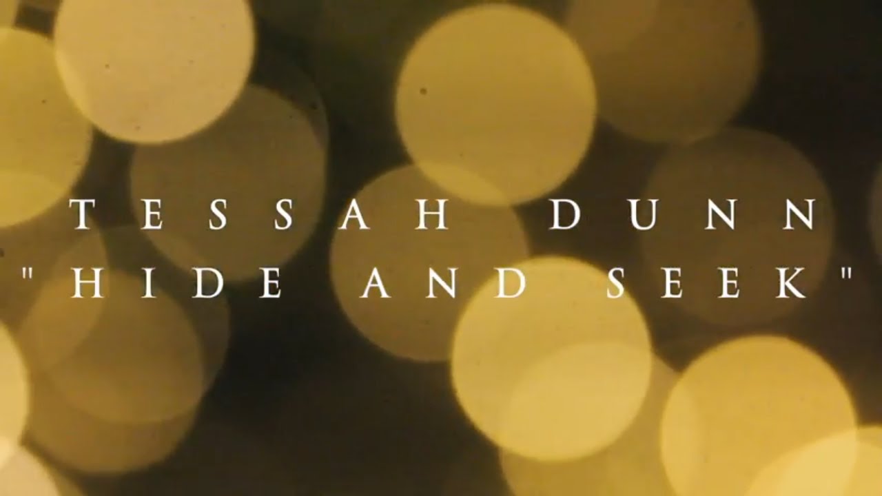 Tessah Dunn - Hide & Seek (Music Video)