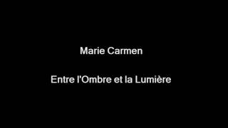 Video thumbnail of "Marie Carmen - Entre l'Ombre et la Lumière"