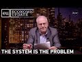 Economic Update: The System is the Problem