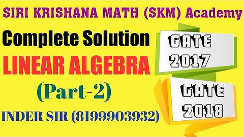 GATE 2017, GATE 2018 Complete solution of linear algebra