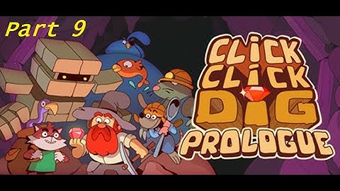 Click Click Dig Prologue Part 9 - Got a Core Sample!!!