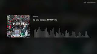 Download Lagu In Our Dreams ACOUSTIC
