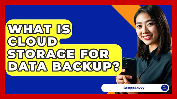 What Is Cloud Storage For Data Backup? - Be App Savvy