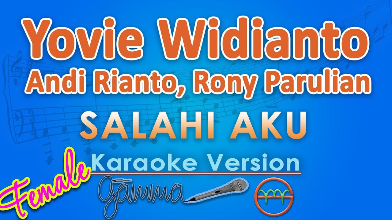 Yovie Widianto, Andi Rianto, Rony Parulian - Salahi Aku FEMALE (Karaoke) by GMusic