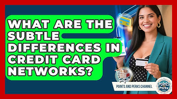 What Are The Subtle Differences In Credit Card Networks? - Points and Perks Channel