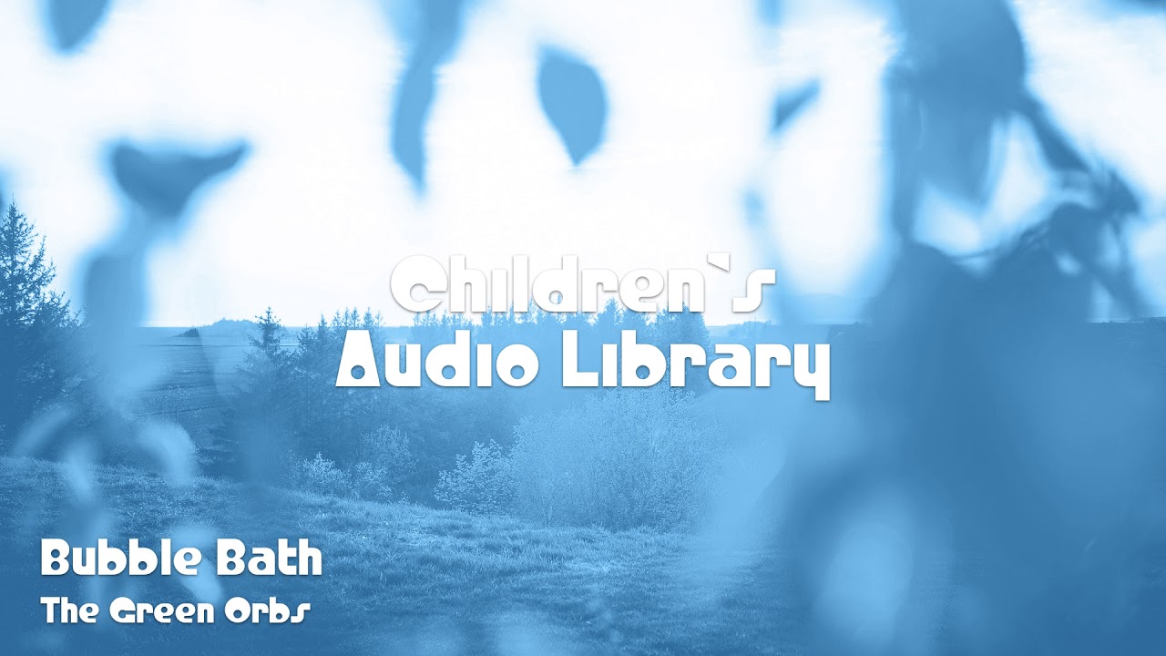 🎵 Bubble Bath The Green Orbs 🎧 No Copyright Music 🎶 Children's Music