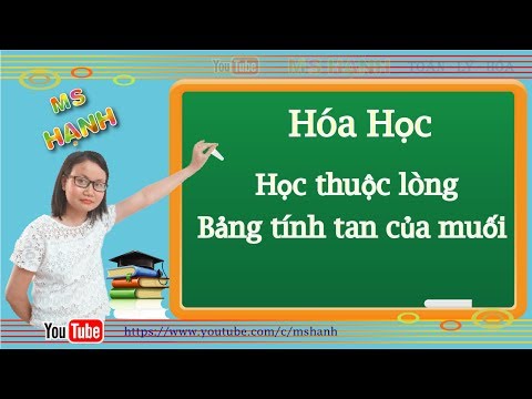 Video [ Hóa Học ] HỌC THUỘC LÒNG BẢNG TÍNH TAN CỦA MUỐI - youtube