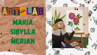 Art Lab : Maria Sibylla Merian
