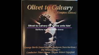 Olivet Tocalvary 09 Come Unto Him - Baritone Solo And Satb Chorus