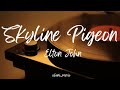 SKYLINE PIGEON ELTON JOHN LYRICS mp3
