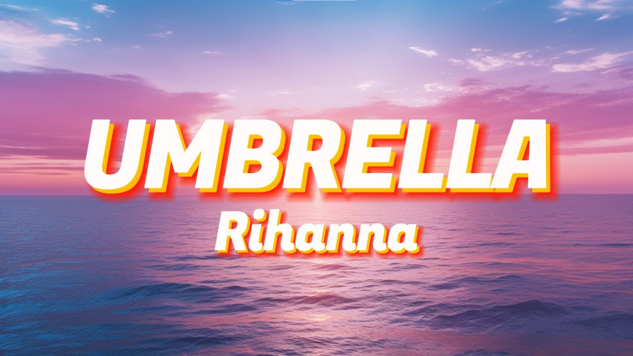 Rihanna "Umbrella" (Lyrics) YouTube