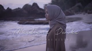 Meidiana Dwika - Cukup Sampai Disini