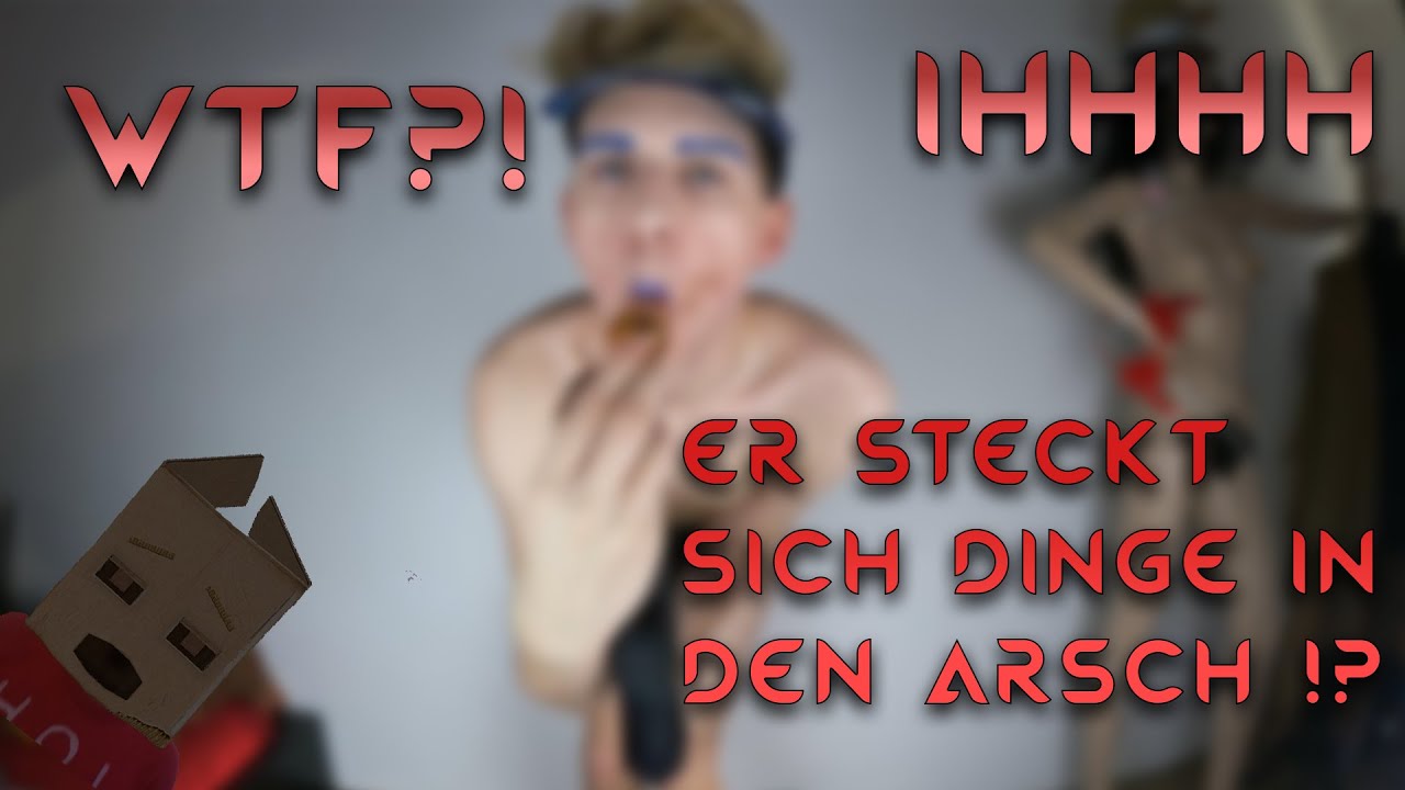 Er Steckt Sich Dinge In Den Arsch Wtf 001 Youtube