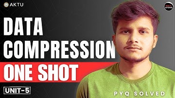 Data Compression | Unit-5 | One Shot | Aktu Data Compression | PYQ Solved | Aktu Exams | 3rd Year