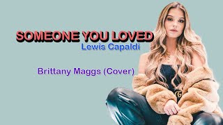 SOMEONE YOU LOVED (LYRICS) - Brittany Maggs (Cover)