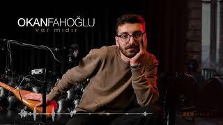 Var mıdır - Okan Fahoğlu