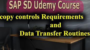 108- SAP SD Free Course: copy controls Requirements and Data Transfer Routines