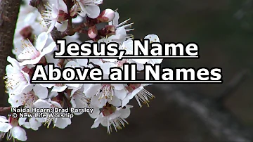 Jesus, Name Above all Names - New Life Worship - Lyrics