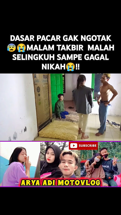 DASAR PACAR GAK NGOTAK😰😭MALAM TAKBIR  MALAH SELINGKUH SAMPE GAGAL NIKAH😭!! #feedshorts #aryaadi