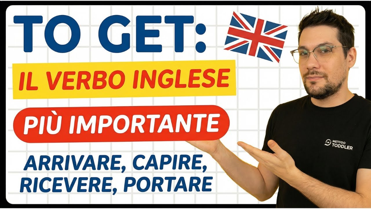 TO GET: il verbo INGLESE più importante (arrivare, capire, ricevere, portare)