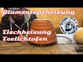 Blumentopf Tisch Heizung, Teelichtofen, kostenlos heizen, Selbstversorger, candle powered heater DIY