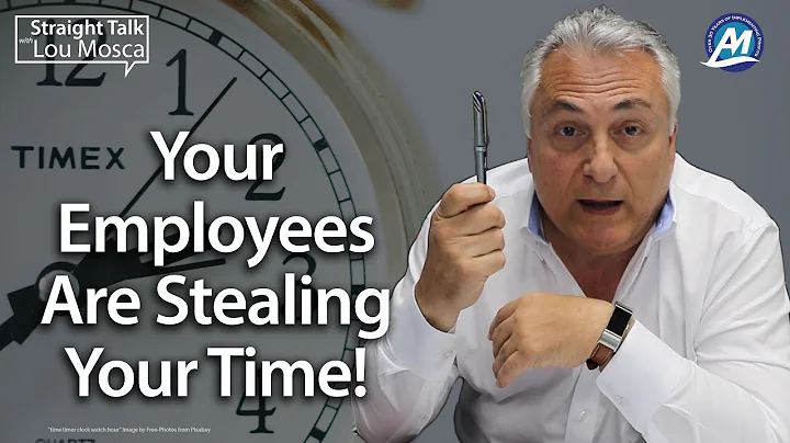 Your Employees Are Stealing Your Time! | Straight Talk with Lou Mosca