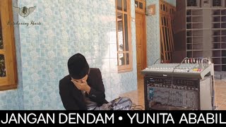 Jangan dendam • Yunita Ababil| cover 