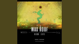 High Life (feat. Sango & Nosidam) - Wax Roof