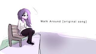 Video thumbnail of "Walk Around [original song]"