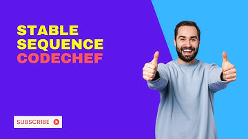 Stable Sequence - CodeChef Starters 20 Division 3 (Rated)  - AC Solution with Explanation {Hindi}