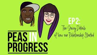 Peas In Progress Podcast - EP. 002: The Juicy Details of how our Relationship Started by Amy Beth Bolden 7 views 5 years ago 1 hour, 6 minutes