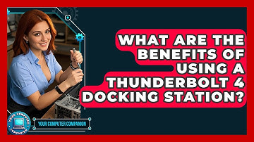 What Are The Benefits Of Using A Thunderbolt 4 Docking Station? - Your Computer Companion