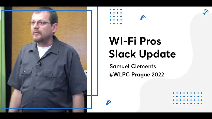 WI-Fi Pros Slack Update | Samuel Clements | WLPC P...
