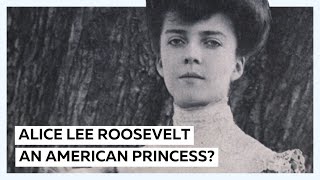 An American Princess: Alice Lee Roosevelt by Back To History 6,149 views 9 months ago 11 minutes, 2 seconds