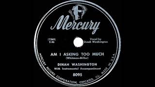 1948 Dinah Washington - Am I Asking Too Much (#1 R&B hit)