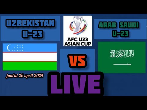 uzbekistan u-23 vs arab saudi u-23 || piala asia u-23 afc || jum&#39;at 26 april 2024