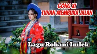 GONG XI TUHAN MEMBUKA JALAN - LAGU IMLEK ROHANI KRISTEN ( Lirik ) #lyrics #rohani #jesus #imlek