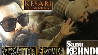 Sanu Kehndi | KESARI | REVIEW | Reaction | Akshay Kumar