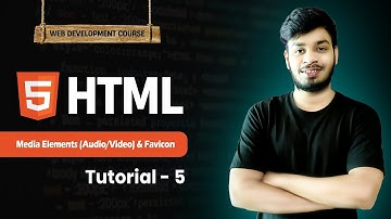 HTML Media Elements (Audio & Video) and Favicon | Web Development Tutorial #5
