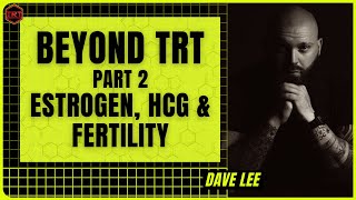 Beyond TRT Part 2: Estrogen, HCG and Fertility (Marek Health Webinar)