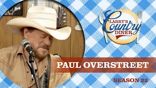 PAUL OVERSTREET on LARRY'S COUNTRY DINER Season 22 | Full Episode