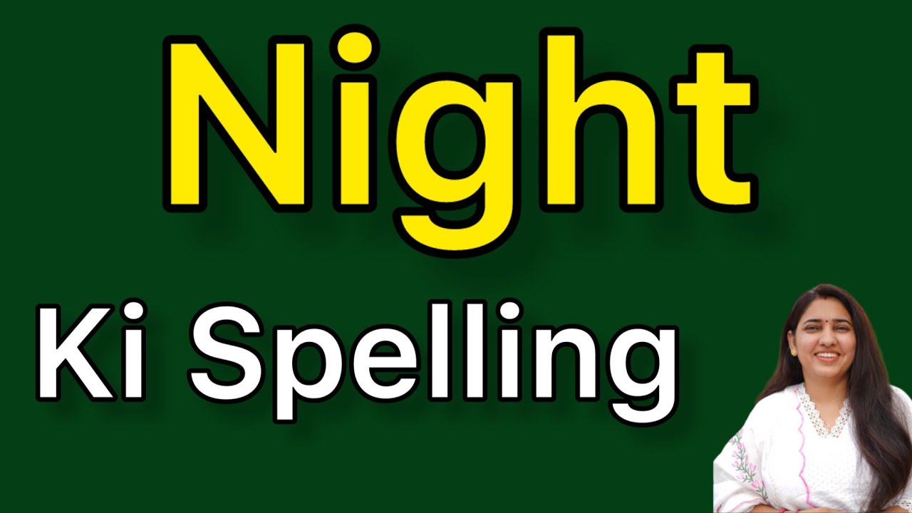 Night spelling | Night ki spelling