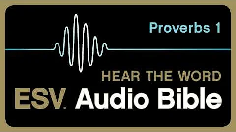 ESV Audio Bible, Proverbs, Chapter 1
